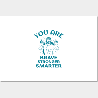 You Are Brave Stronger Smarter Posters and Art